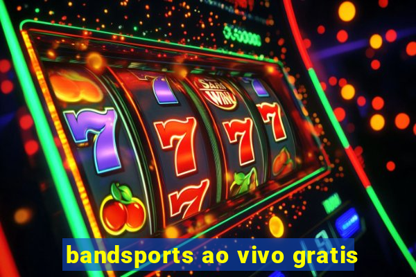 bandsports ao vivo gratis